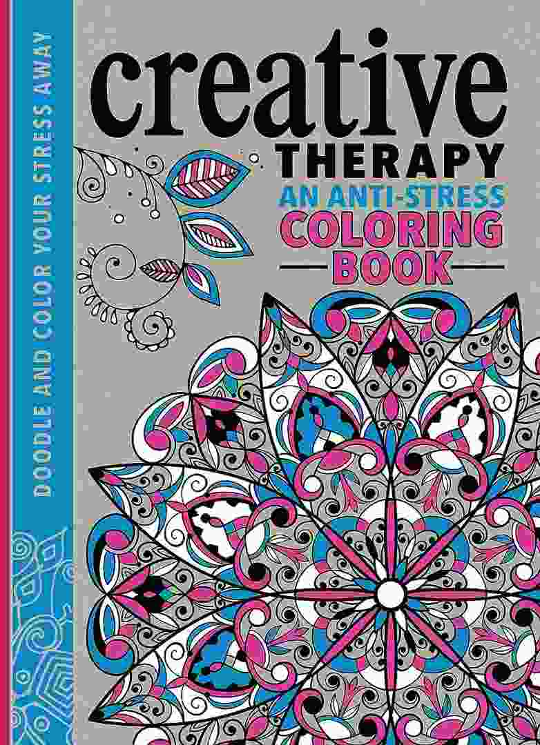 Creative Therapy - An Anti-Stress Coloring Book
