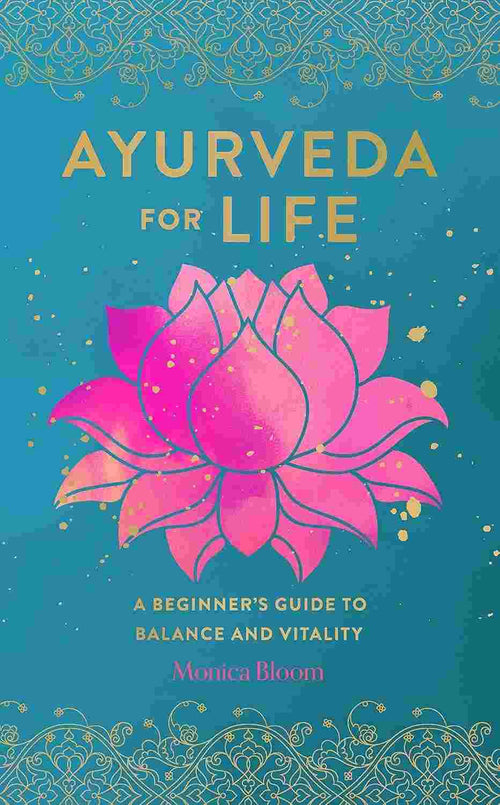 Ayurveda for Life - A Beginner's Guide to Balance and Vitality