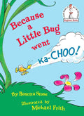 Because a Little Bug Went Ka-Choo!
