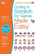 Coding in Scratch for Games Made Easy - DK Australian Edition