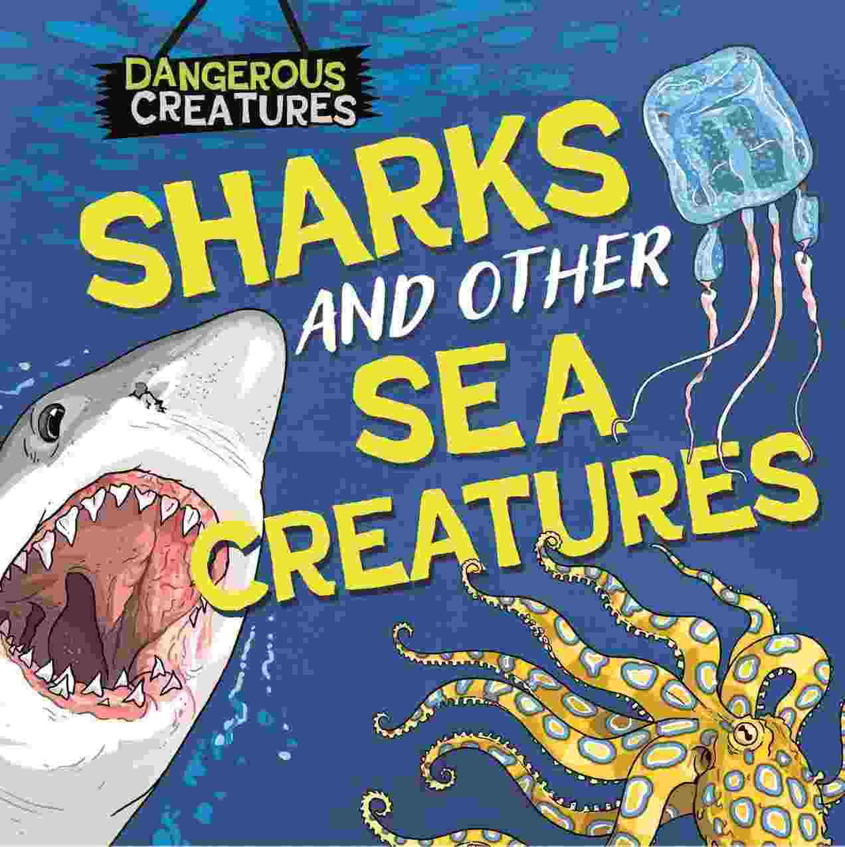 Dangerous Creatures - Sharks and Other Sea Creatures