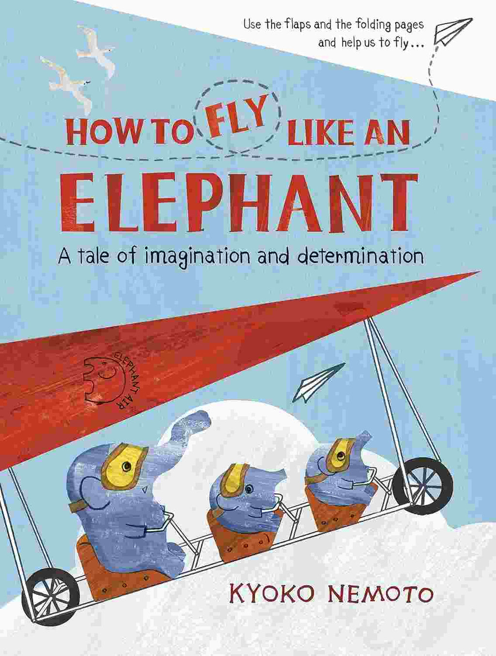 How to Fly Like an Elephant
