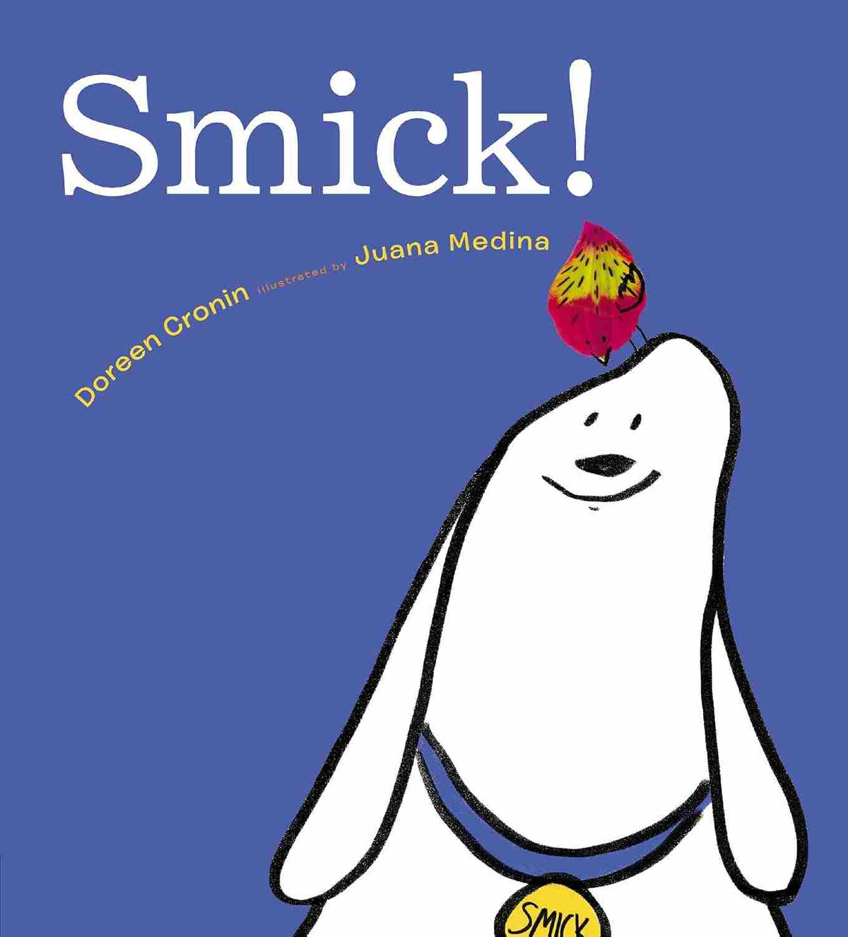 Smick! – Doreen Cronin, Illustrated by Juana Medina