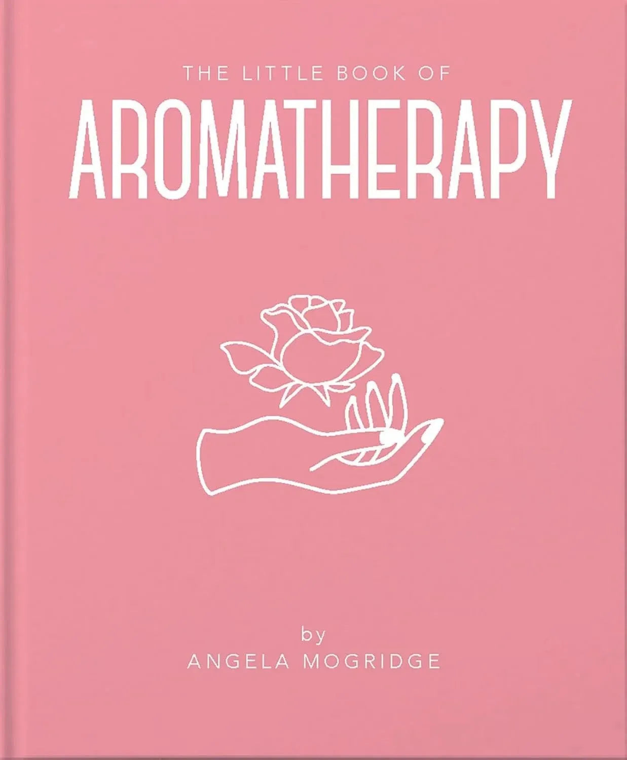 Pink book titled 'The Little Book of Aromatherapy' with a white rose and hand illustration on a pink background.