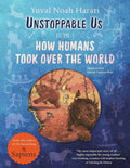 Unstoppable Us How Humans Took Over The World Volume 1