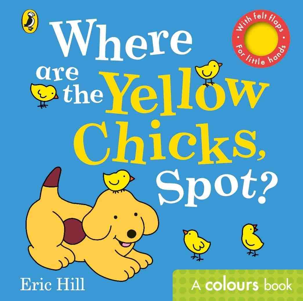Where Are the Yellow Chicks, Spot? – Eric Hill