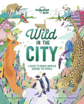 Wild in the City - A Guide to Urban Animals Around the World – Kate Baker