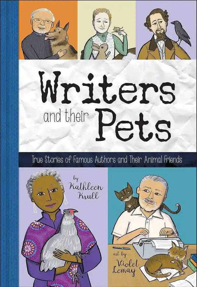 Writers and Their Pets: True Stories of Famous Authors and Their Animal Friends
